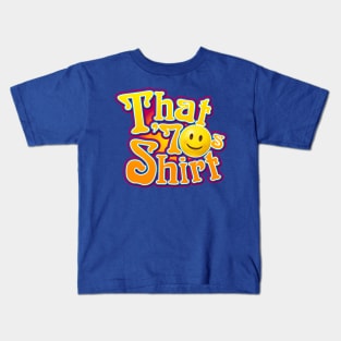 That 70s Shirt Kids T-Shirt